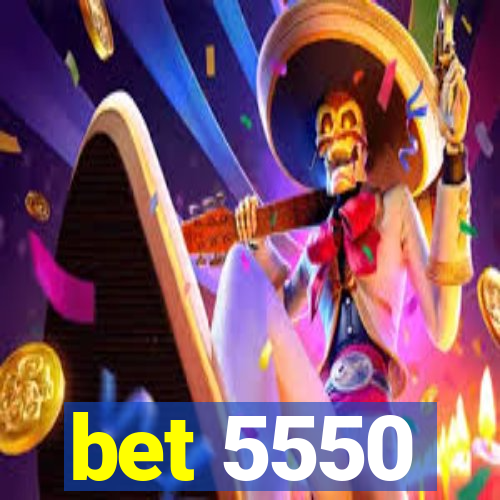 bet 5550